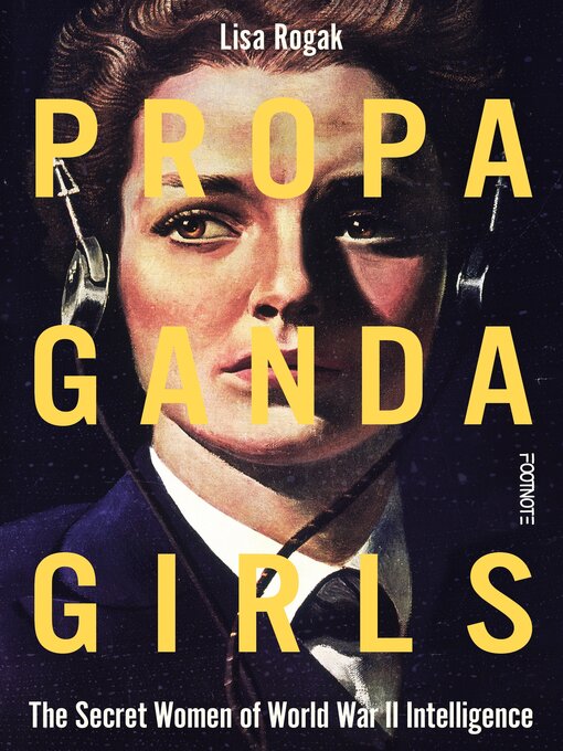 Title details for Propaganda Girls by Lisa Rogak - Available